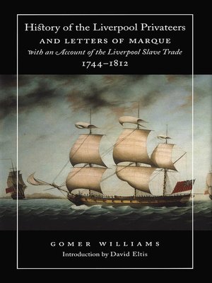cover image of History of the Liverpool Privateers and Letters of Marque with an Account of the Liverpool Slave Trade, 1744-1812